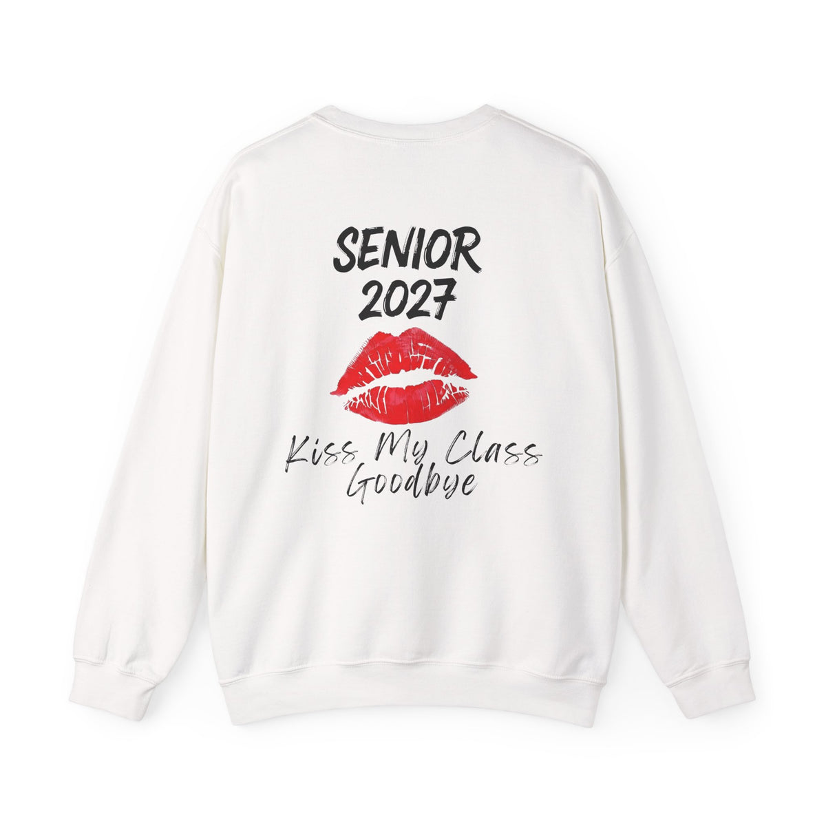 Senior 2027 Kiss My Class Goodbye Sweatshirt